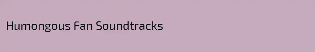 Humongous Fan Soundtracks